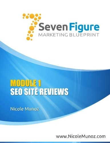 7 Figure Marketing Blueprint Module 1 Seo Site Reviews 2nd E