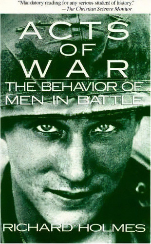 Acts Of War : The Behavior Of Men In Battle, De Richard Holmes. Editorial Simon & Schuster, Tapa Blanda En Inglés
