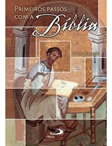 Primeiros Passos Com A Bíblia, De Paulo Bazaglia. Editora Grupo Paulus, Capa Mole Em Português