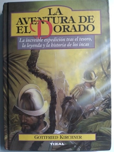 La Aventura Del Dorado, El Tesoro De Los Incas: G. Kirchner