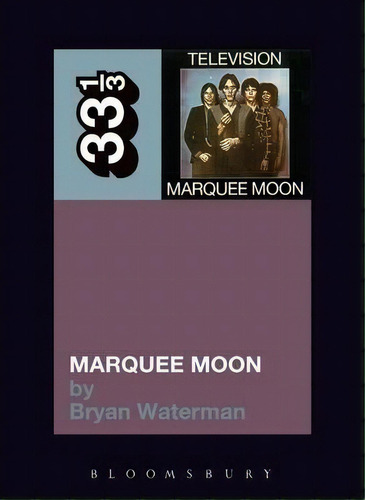 Television's Marquee Moon, De Bryan Waterman. Editorial Continuum Publishing Corporation, Tapa Blanda En Inglés