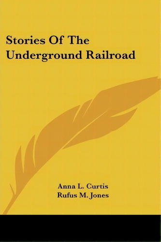 Stories Of The Underground Railroad, De Anna L Curtis. Editorial Kessinger Publishing, Tapa Blanda En Inglés