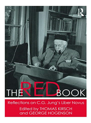 The Red Book: Reflections On C.g. Jung's Liber Novus -. Eb04