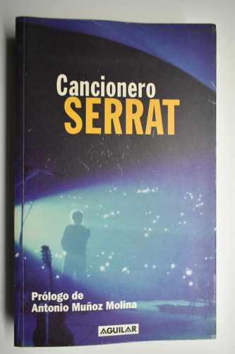 Cancionero Serrat Joan Manuel Serrat , A.muñoz Molina C260 (Usado)