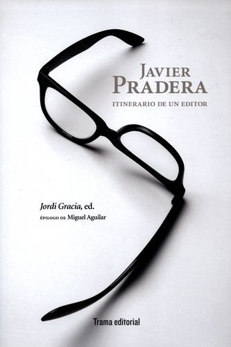 Libro Javier Pradera. Itinerario De Un Editor