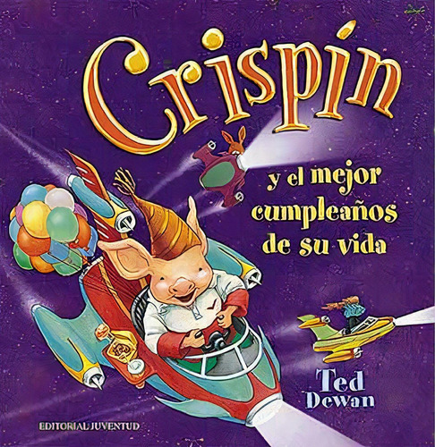 Crispin Y El Mejor Cumpleaños De Su Vida, De Dewan Ted. Juventud Editorial, Tapa Blanda En Español, 1900