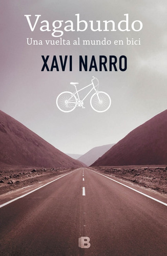 Vagabundo: Una Vuelta Al Mundo En Bici - Narro, Xavi  - * 