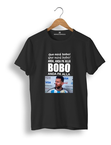 Remera Que Miras Bobo Messi Mundial Argentina