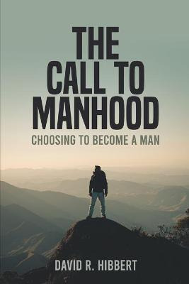 Libro The Call To Manhood : Choosing To Become A Man - Da...