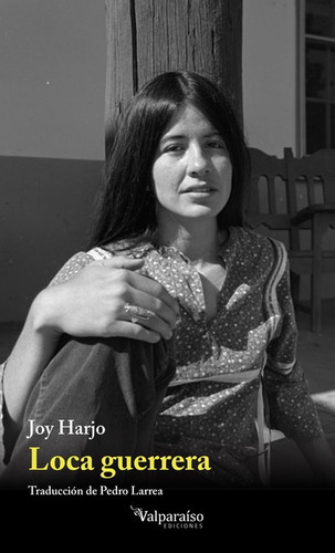 Loca Guerrera, De Harjo, Joy. Editorial Valparaiso, Tapa Blanda En Español, 2022