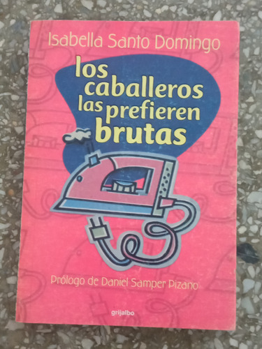 Los Caballeros Las Prefieren Brutas - Isabella Santo Domingo