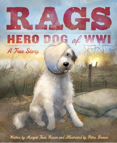 Rags: Hero Dog Of Wwi : A True Story, De Margot Theis Raven. Editorial Sleeping Bear Press, Tapa Dura En Inglés, 2014