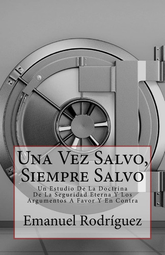 Libro: Una Vez Salvo, Siempre Salvo: Un Estudio De La Doctri