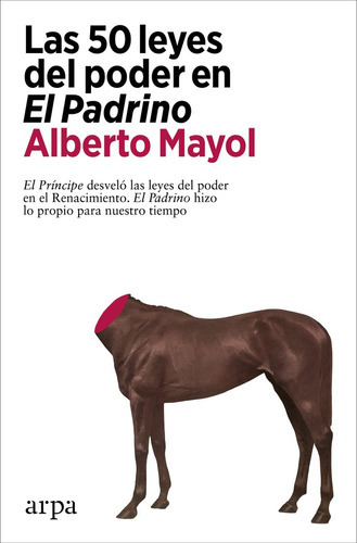 Las 50 Leyes Del Poder En El Padrino, De Mayol Alberto. Editorial Arpa Editores, Tapa Blanda En Español, 2023