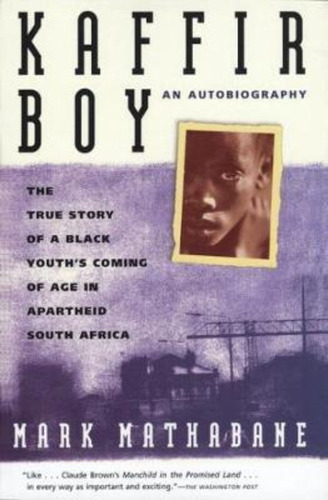 Kaffir Boy : The True Story Of A Black Youth's Coming Of Age In Apartheid South Africa, De Mark Mathabane. Editorial Simon Schuster Ltd, Tapa Blanda En Inglés