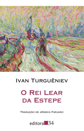 Livro: O Rei Lear Da Estepe -  Ivan Turguêniev