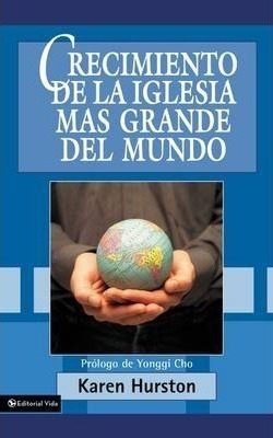 Crecimiento De La Iglesia Mas Grande Del Mundo - Karen Hurst