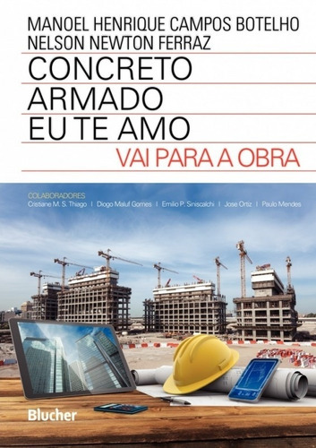 Concreto Armado Eu Te Amo - Vai Para A Obra - Blucher, De Manoel Henrique Campos Botelho. Editora Editora Edgard Blucher Ltda, Capa Mole, Edição 1 Em Português