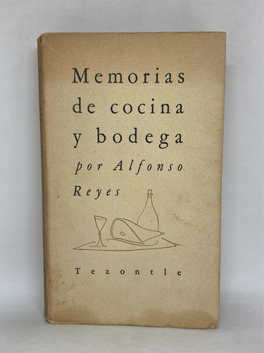 Memorias De Cocina Y Bodega Alfonso Reyes