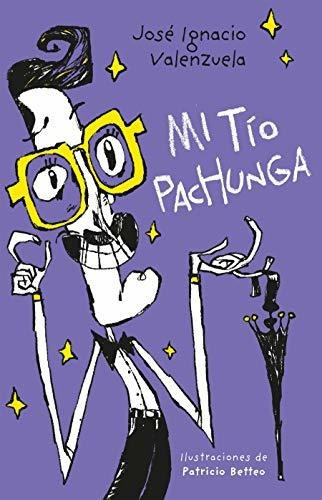 Mi Tío Pachunga, De José Ignacio Valenzuela. Editorial Alfaguara Infantil En Español