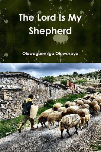 The Lord Is My Sheperd, De Olowosoyo, Oluwagbemiga. Editorial Lulu Pr, Tapa Blanda En Inglés