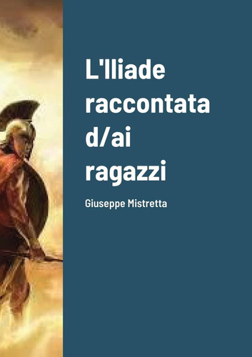 Libro: L Iliade Raccontata D/ai Ragazzi: Giuseppe Mistretta