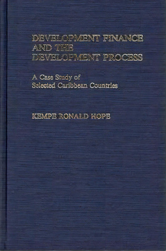 Development Finance And The Development Process, De Dr. Kempe Ronald Hope. Editorial Abc Clio, Tapa Dura En Inglés
