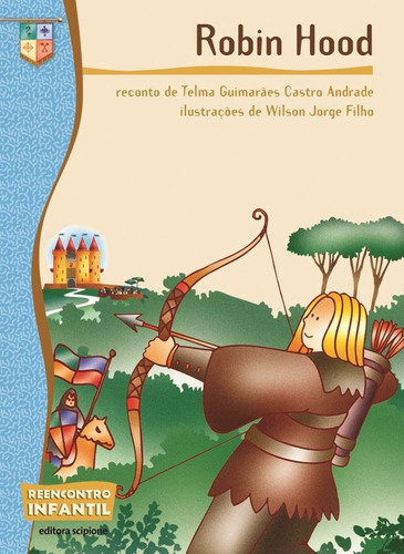 Robin Hood, de Andrade, Telma Guimarães Castro. Série Reecontro Infantil Editora Somos Sistema de Ensino em português, 2011