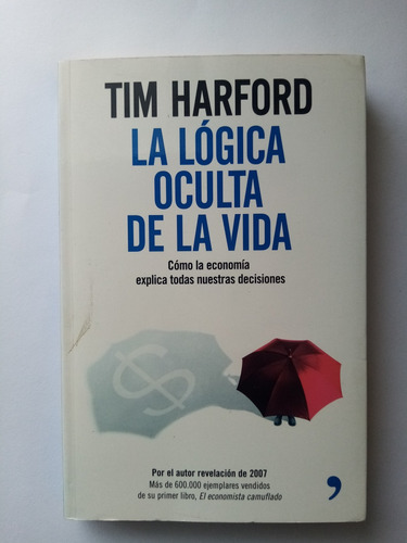 La Lógica Oculta De La Vida, Tim Harford (libro De Economía)