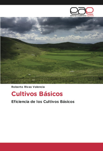 Libro: Cultivos Básicos: Eficiencia De Los Cultivos Básicos