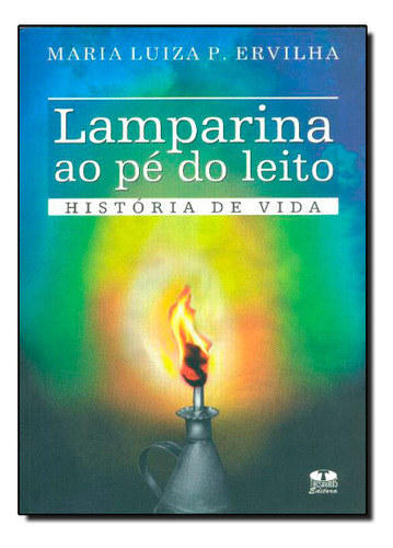 Lamparina Ao Pé Do Leito: História De Vida, De Maria  Luiza Pereira Ervilha. Editora Thesaurus, Capa Dura Em Português