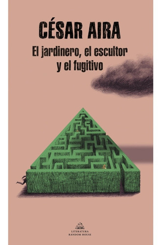 Imagen 1 de 1 de El Jardinero, El Escultor Y El Fugitivo - Aira, Cesar