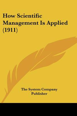 Libro How Scientific Management Is Applied (1911) - The S...