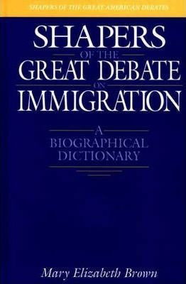 Libro Shapers Of The Great Debate On Immigration : A Biog...