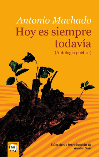 Libro: Hoy Es Siempre Todavía. Antología Poética. Machado, A