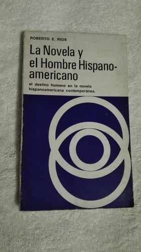 Libro La Novela Y El Hombre Hispano-americano,roberto E.ríos