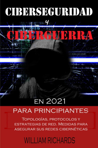 Libro: Ciberseguridad Y Ciberguerra En 2021 Para Topologías,