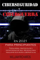 Comprar Libro: Ciberseguridad Y Ciberguerra En 2021 Para Topologías,
