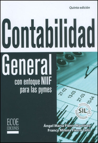 Contabilidad General Con Enfoques Niif Para Las Pymes Contabilidad General Con Enfoques Niif Para Las Pymes, De Fierro Martines Angel Maria. Editorial Ecoe, Tapa Blanda En Español