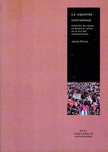 La Izquierda Contraataca: Conflicto De Clases En America Latina En La Era Del Neoliber, De Petras, James. Serie N/a, Vol. Volumen Unico. Editorial Akal, Tapa Blanda, Edición 1 En Español, 2000