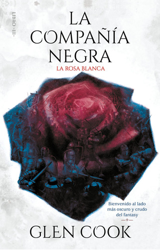 La rosa blanca ( La compañía negra 3 ): La compañia negra 3, de Cook, Glen. Serie La compañía negra Editorial Montena, tapa blanda en español, 2021