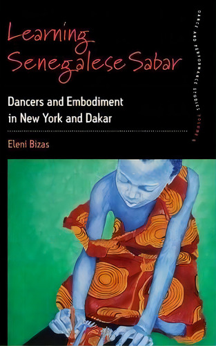 Learning Senegalese Sabar, De Eleni Bizas. Editorial Berghahn Books, Tapa Dura En Inglés