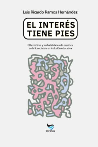 El Interes Tiene Pies: El Texto Libre Y Las Habilidades De E