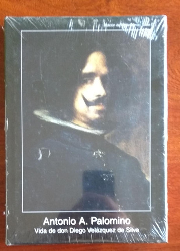 Antonio Palomino / Vida De Don Diego Velázquez De Silva