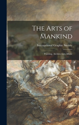 Libro The Arts Of Mankind: Painting, Architecture, Music ...