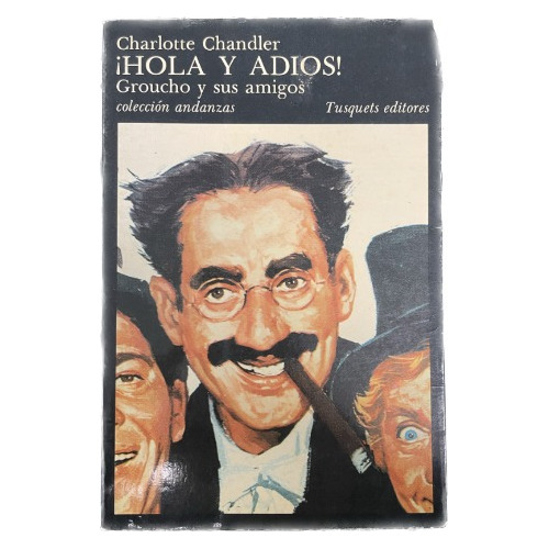 ¡ Hola Y Adios!: Groucho Y Sus Amigos - C. Chandler - Usado