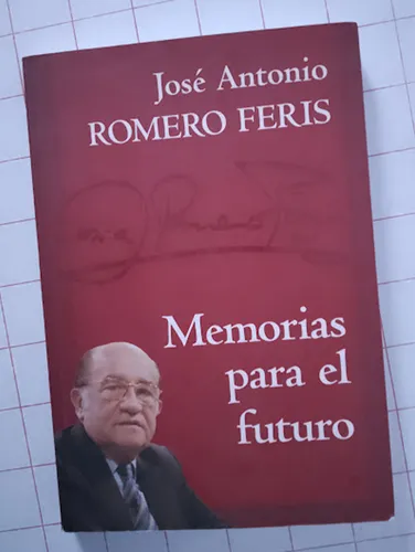Memorias Para El Futuro José Antonio Romero Feris Firmado (Usado)
