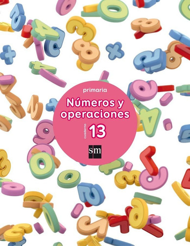 Cuaderno 13 De Nãâºmeros Y Operaciones. Primaria, De Carpintero, Servio. Editorial Ediciones Sm En Español