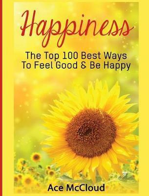 Libro Happiness : The Top 100 Best Ways To Feel Good & Be...