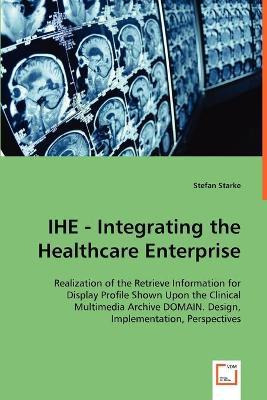 Libro Ihe - Integrating The Healthcare Enterprise - Stefa...